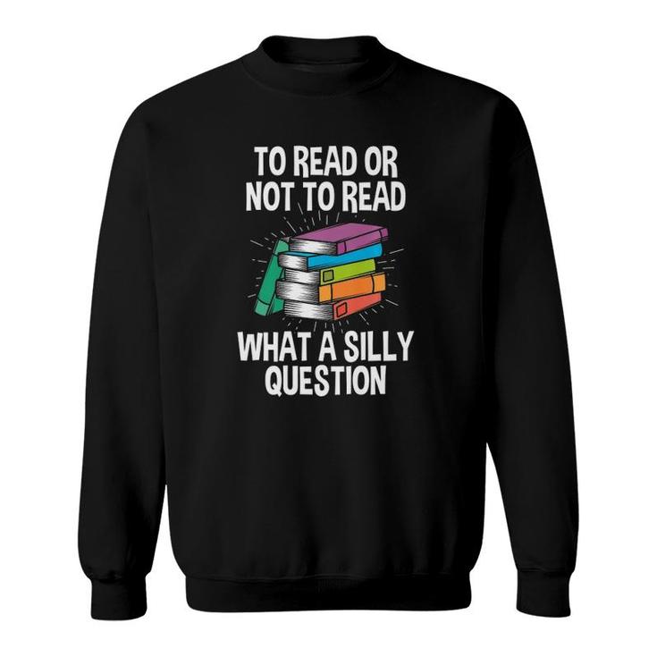 To Read Or Not To Read Reading Hobby Book Lover Premium Sweatshirt