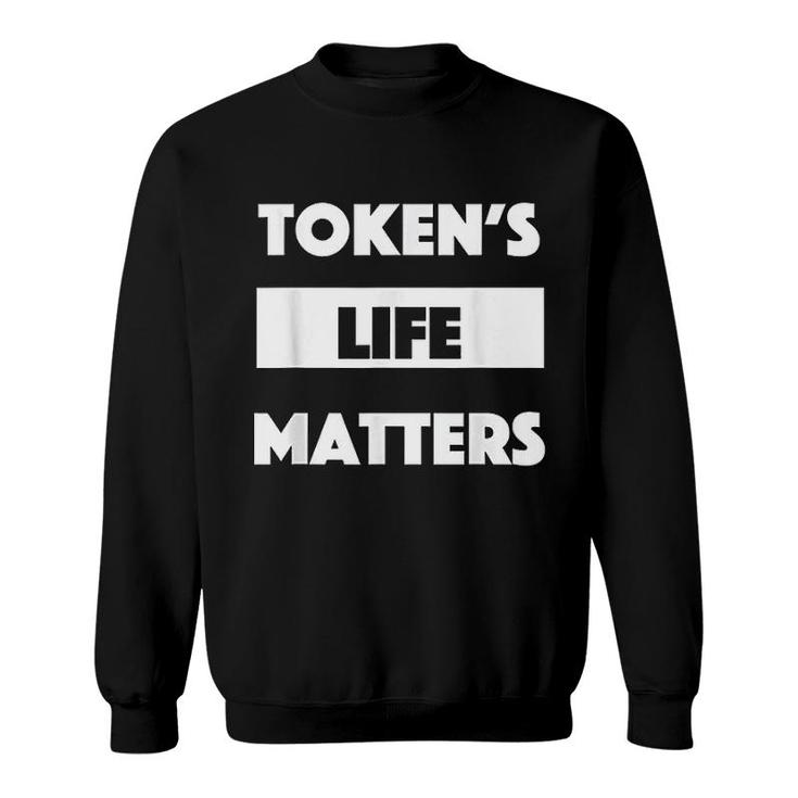 Tokens Life Matters Sweatshirt