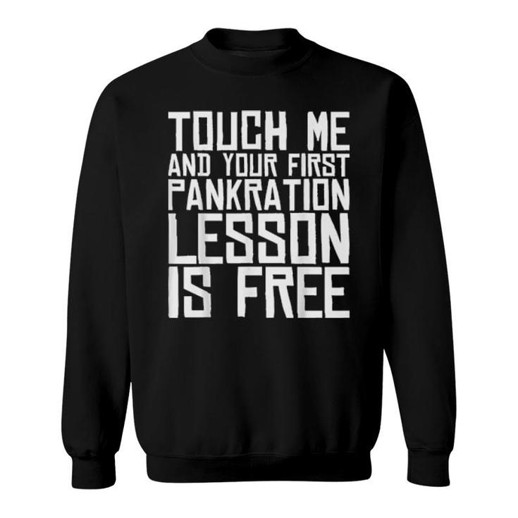 Touch Me And Your First Pankration Lesson Is Free Sweatshirt