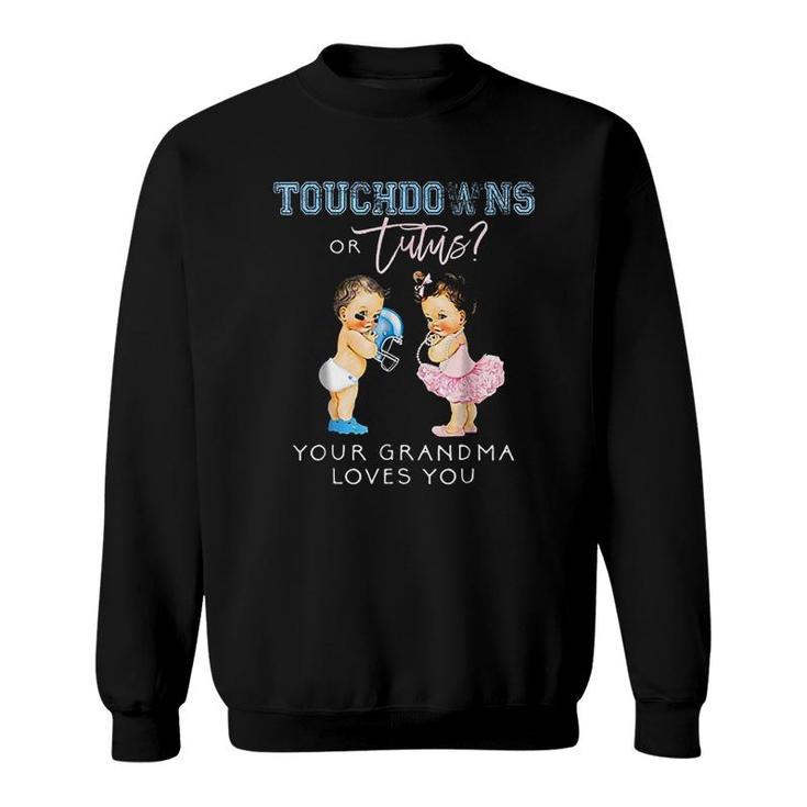 Touchdown Tutu Your Grandmas Loves You Sweatshirt