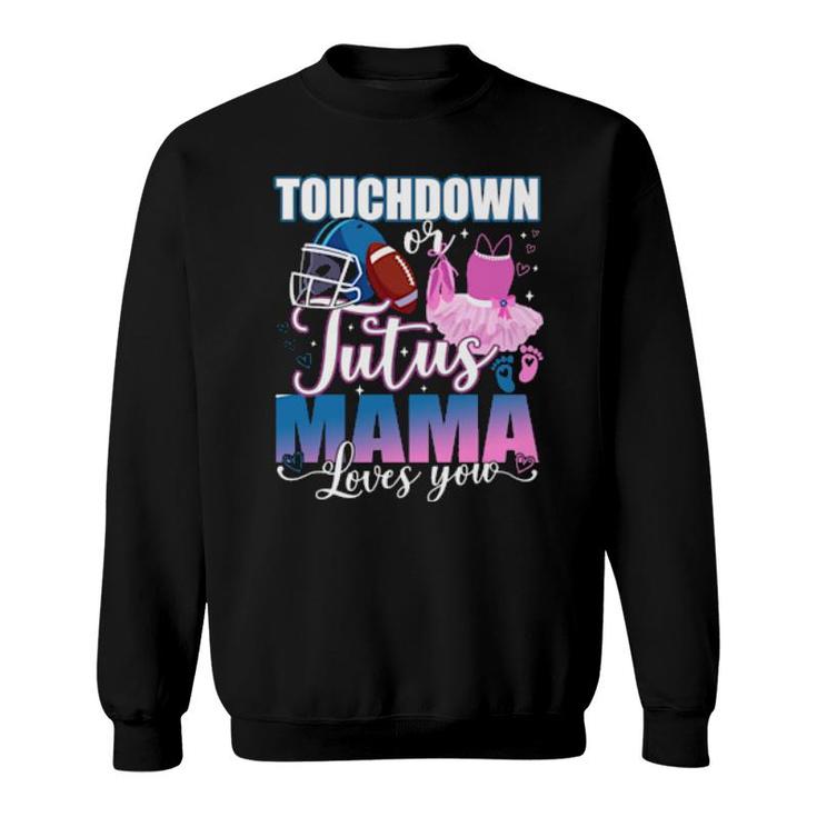 Touchdowns Tutus Mama Loves You Gender Reveal Party  Sweatshirt