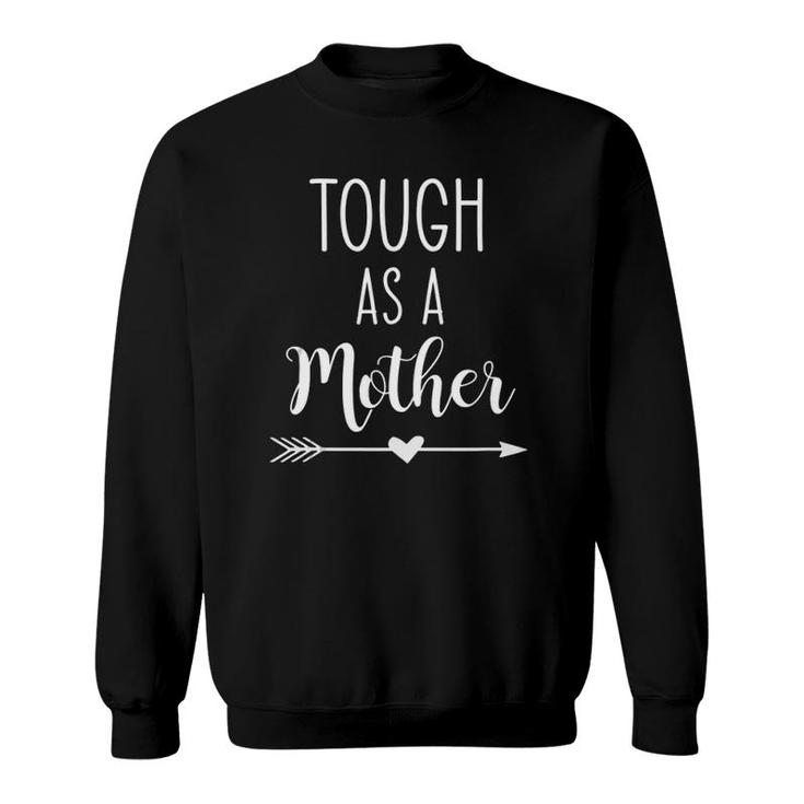 Tough As A Mother Mom Mommy Sweatshirt