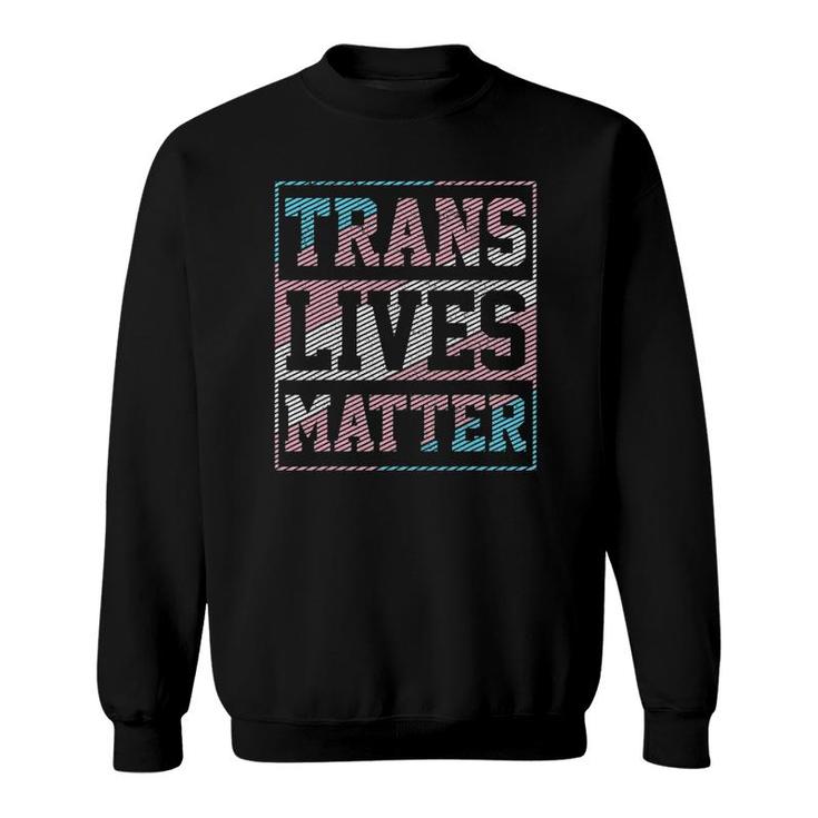 Trans Lives Matter Trans Pride Flag Transgender Lgbtq Sweatshirt