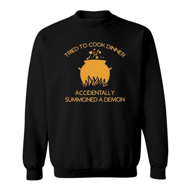 Tried To Cook Accidentally Summoned Demon Funny Halloween Sweatshirt