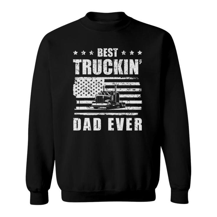 Trucker Best Truckin' Dad Ever Driver Gift Sweatshirt
