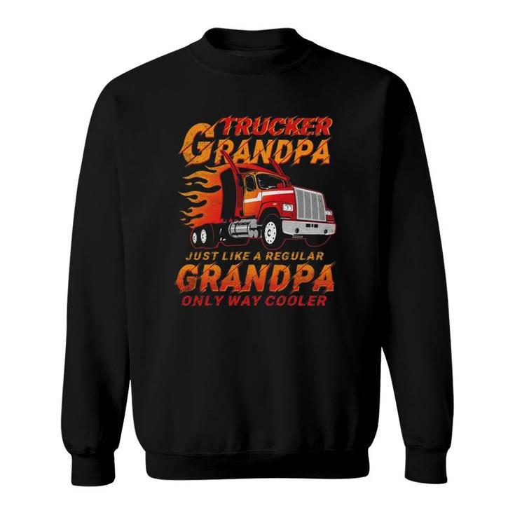 Trucker Grandpa Way Cooler Granddad Grandfather Truck Driver Sweatshirt