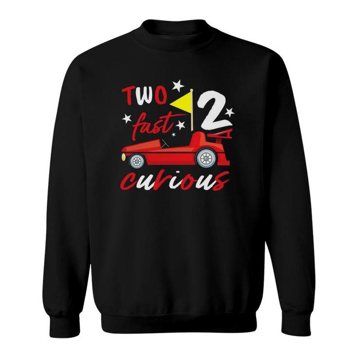 Two Fast 2 Curious Years Racing Two Fast Birthday Sweatshirt
