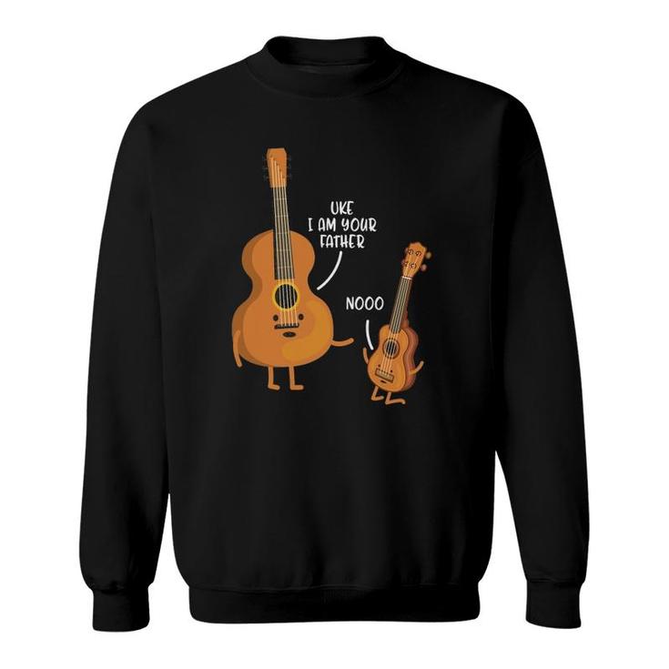 Uke I Am Your Father Funny Dad-Dy Papa Father's Day Gift Idea Sweatshirt