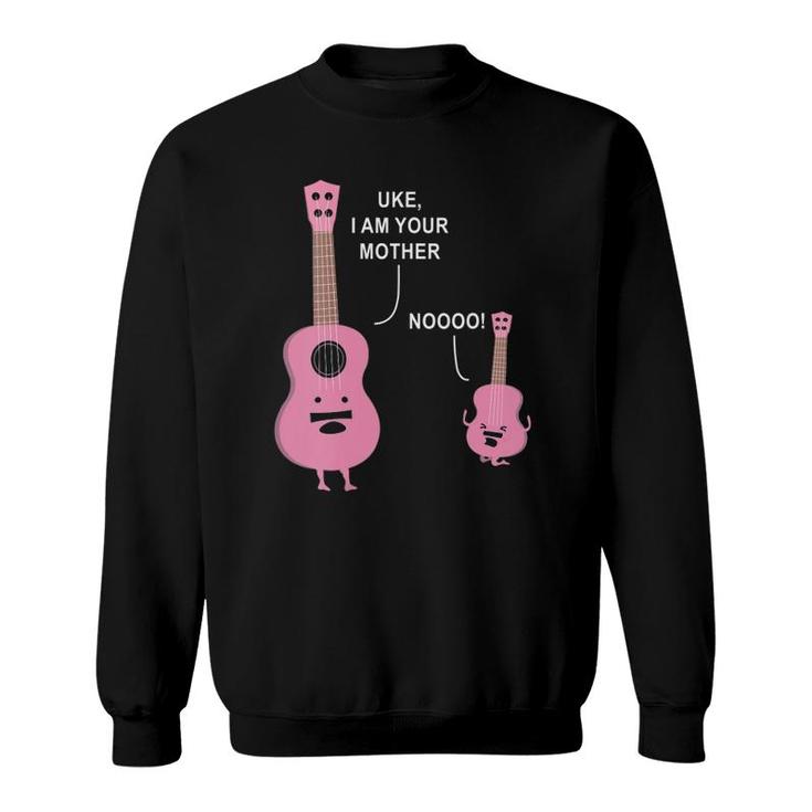 Uke I Am Your Mother Ukulele Guitar Music Mom Kids Gift Sweatshirt