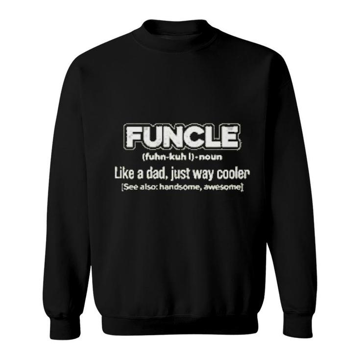 Uncle Funcle Like A Dad Sweatshirt
