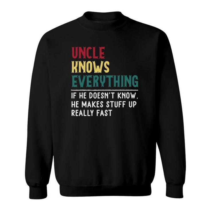Uncle Know Everything Father's Day Gift For Funny Uncle Dad Sweatshirt