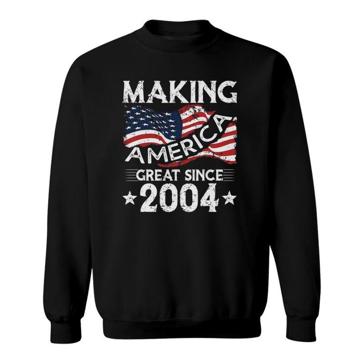 Usa American Flag Making America Great Since 2004 Birthday Sweatshirt