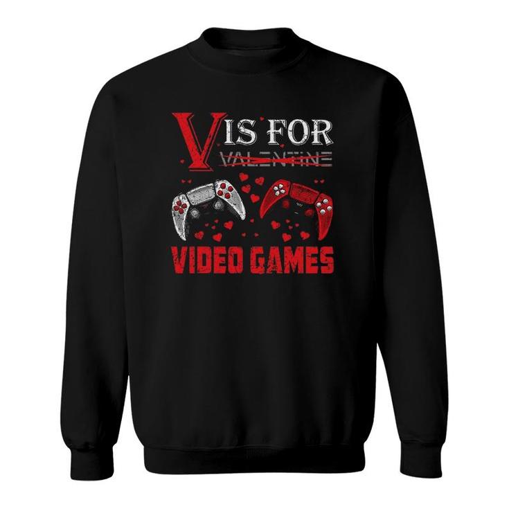 V Is For Video Games Funny Valentine's Day Gamer Boy Men Kids Sweatshirt