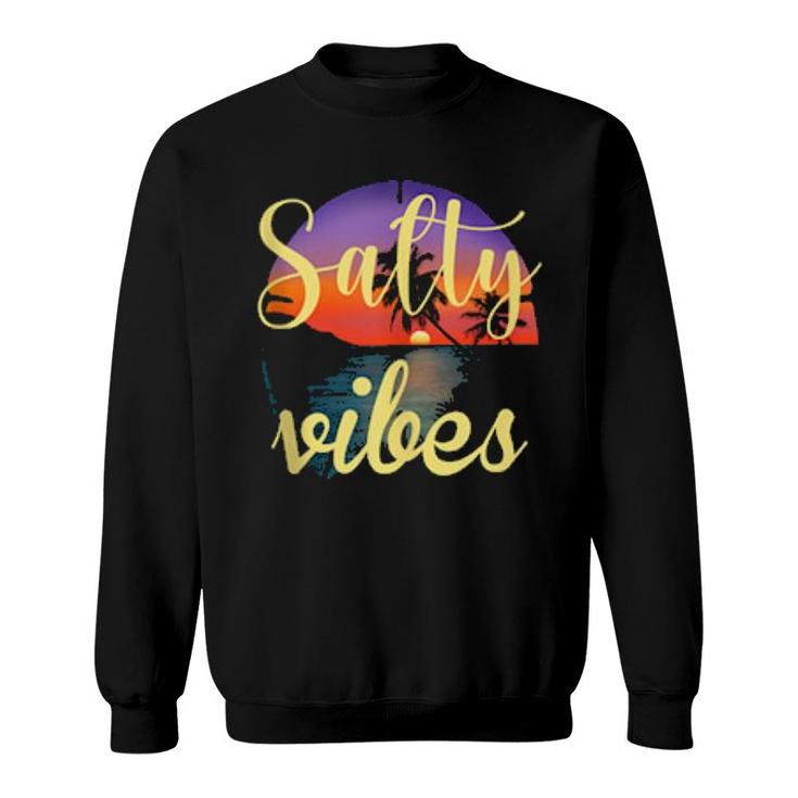 Vacation Salty Vibes Relaxing Beach Sunset For Summers Sweatshirt Vacation Salty Vibes Relaxing Beach Sunset For Summers Sweatshirt