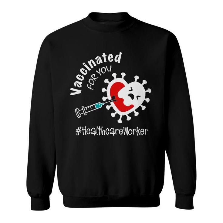 Vaccinated For You Healthcare Worker Sweatshirt