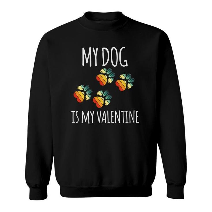 Valentine's Day Vintage Dog Lover My Dog Is My Valentine Sweatshirt