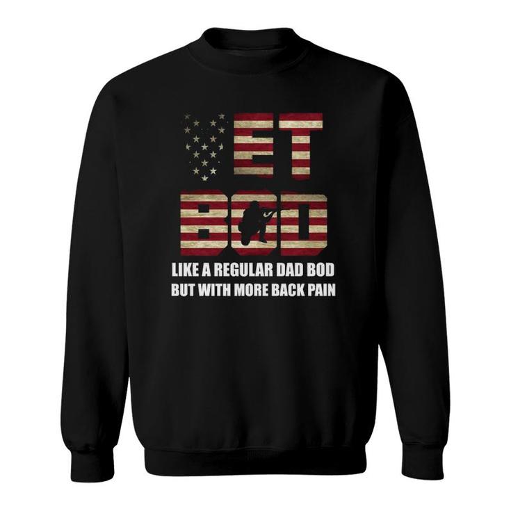 Vet Bod Like A Dad Bod But With More Back Pain Gift Sweatshirt