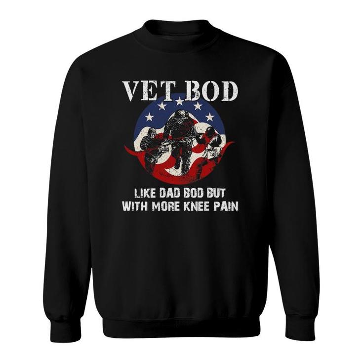 Vet Bod Like A Dad Bod But With More Knee Pain - Veteran Sweatshirt