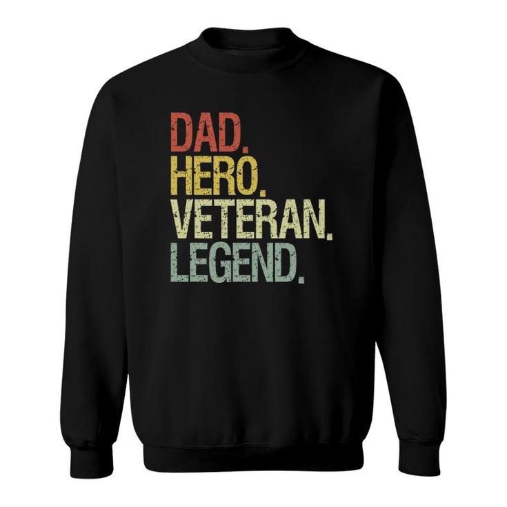 Veteran Dad Veterans Day Dad Hero Veteran Legend Sweatshirt