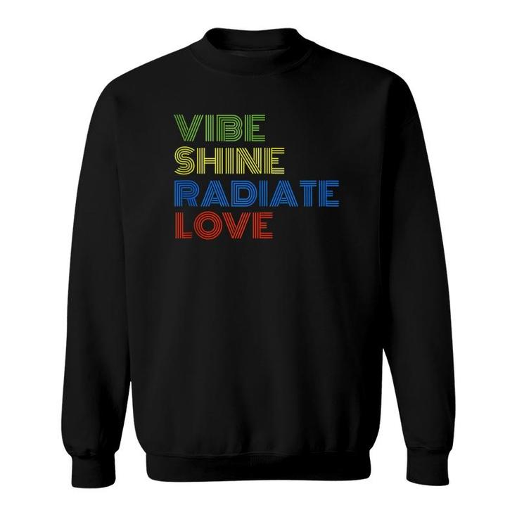 Vibe Shine Radiate Love  Sweatshirt