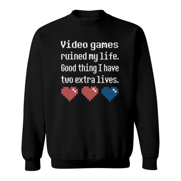 Video Games Ruined My Life Funny Cool Gamer Tee Gift Sweatshirt