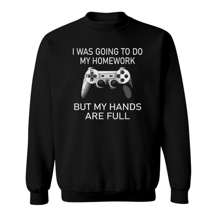 Video Games Sarcastic Funny Gamer Teens Boys Girls Sweatshirt