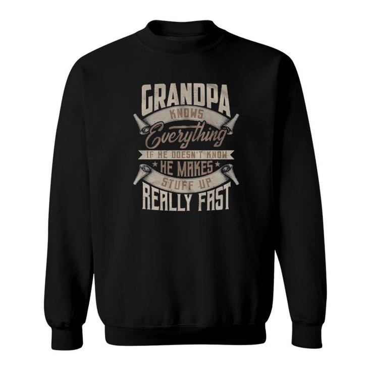 Vintage Grandpa Knows Everything If He Doesn't Know He Makes Stuff Up Really Fast  Sweatshirt