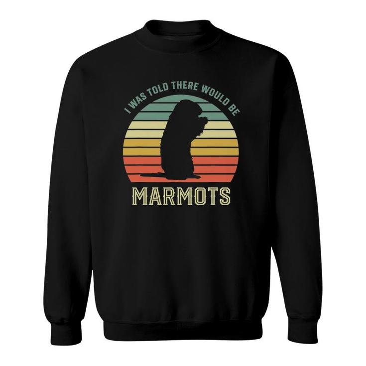 I Was Told There Would Be Marmots T Shirt I Was Told There Would Be Marmots T Shirt