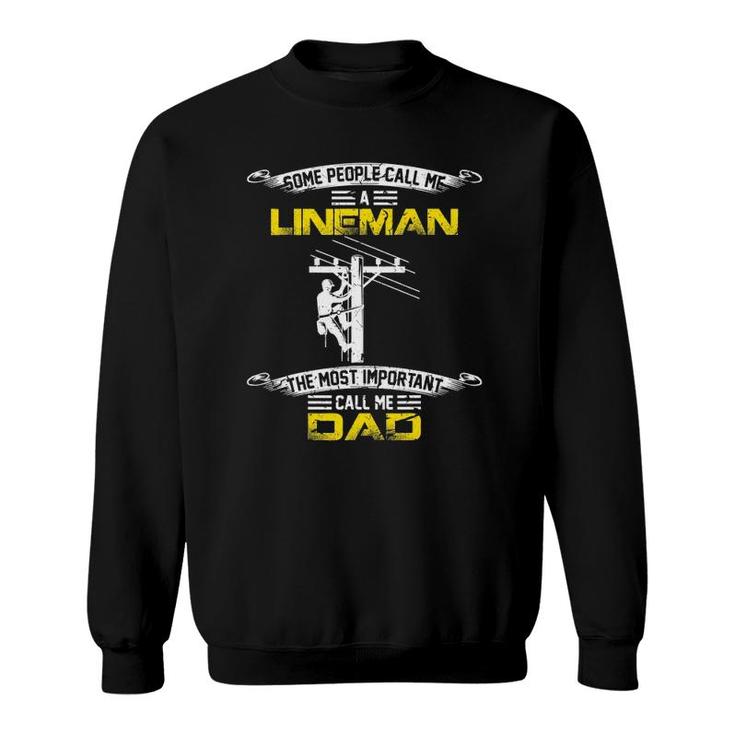 Vintage Most Important Call Me Dad Funny Lineman Daddy Gift Sweatshirt