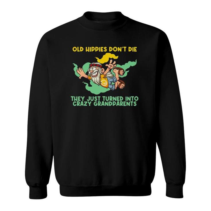 Vintage Old Hippies Don't Die Crazy Grandparents Gifts Peace Sweatshirt