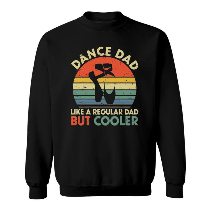 Vintage Retro Dance Dad Like A Regular Dad But Cooler Daddy Sweatshirt