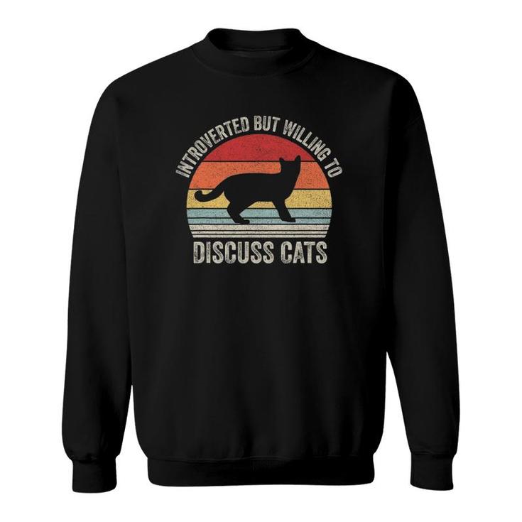 Vintage Retro Introverted But Willing To Discuss Cats Cat Sweatshirt