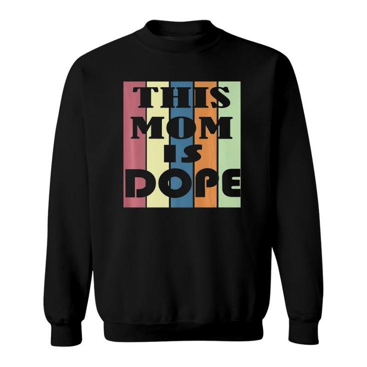 Vintage This Mom, Mommy, Mother Is Dope Design Sweatshirt