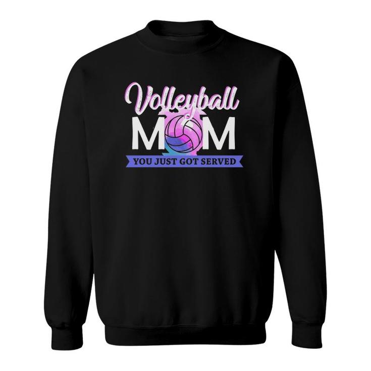 Volleyball Mom You Just Got Served For Women Mothers Day  Sweatshirt