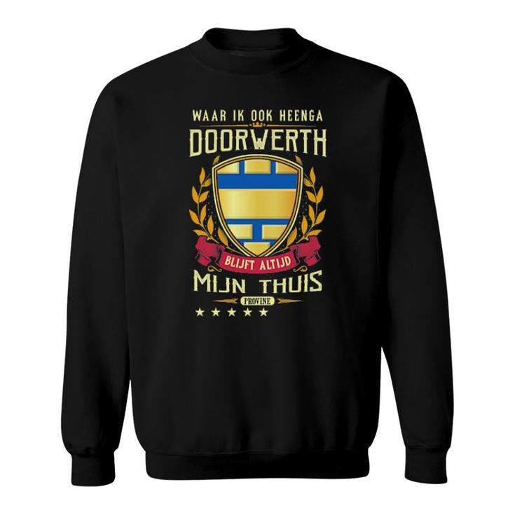 Waar Ik Ook Heenga Doorwerth Blijft Altijd Mijn Thuis Provine Sweatshirt