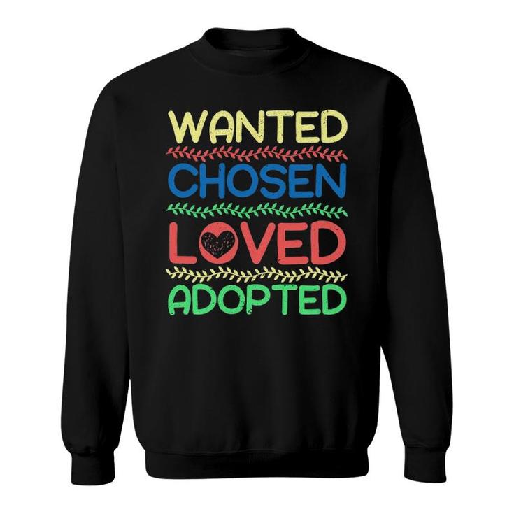 Wanted Chosen Loved Adopted Adoption Announcement Sweatshirt