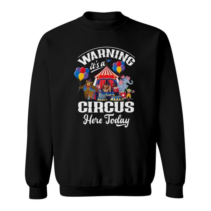Warning It's A Circus Here Today Carnival Birthday Party Sweatshirt