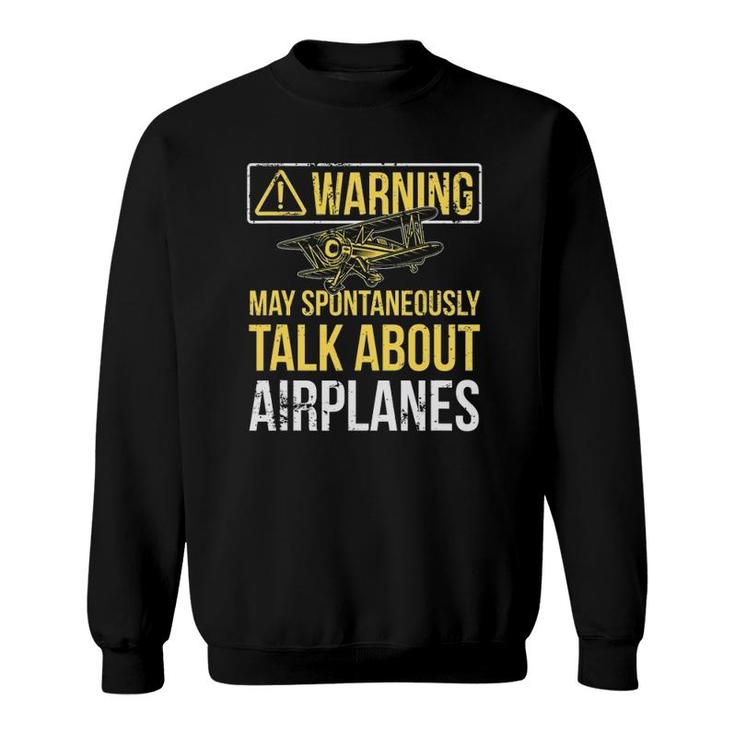 Warning May Spontaneously Talk About Airplanes Funny Pilot Sweatshirt