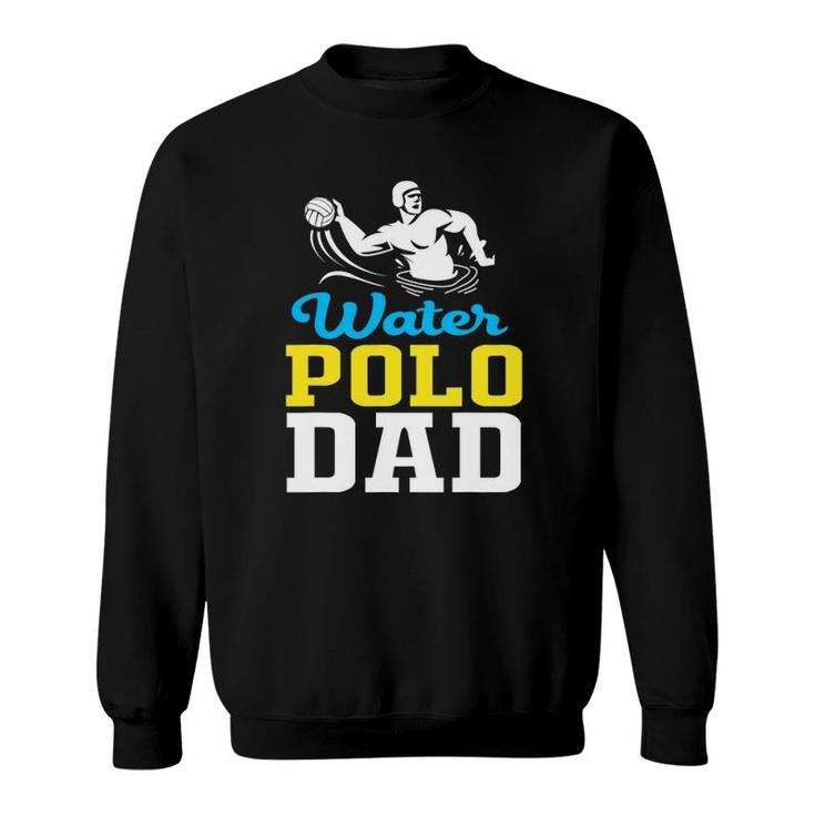 Water Polo Dad For Water Polo Father Sweatshirt