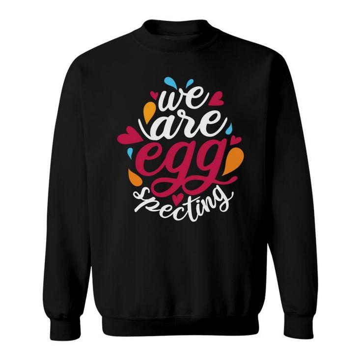 We Are Egg Specting Egg Hunting Easter Pregnancy Announcement Sweatshirt