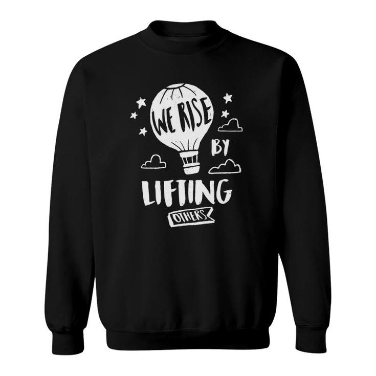 We Rise By Lifting Others Quote Positive Message Premium Sweatshirt