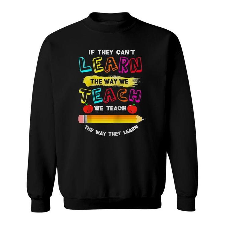 We Teach The Way They Learn Special Needs School Teacher Raglan Baseball Tee Sweatshirt