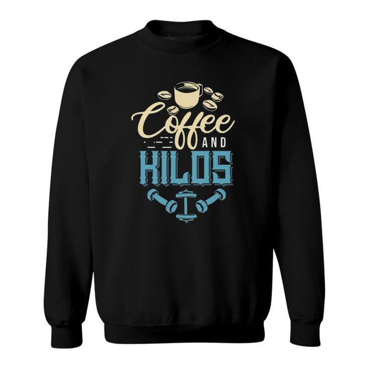 Weightlifting Coffee And Kilos Fitness Design Weightlifter Sweatshirt