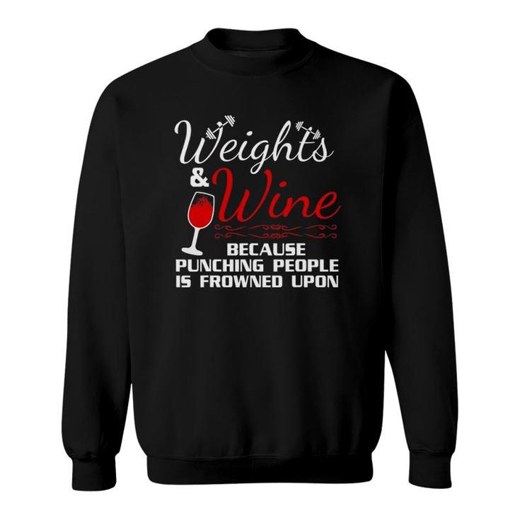 Weights & Wine Because Punching People Is Frowned Upon Sweatshirt