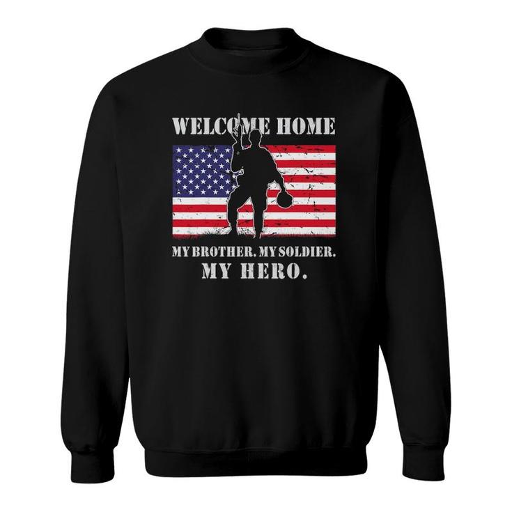 Welcome Home My Brother Soldier Homecoming Reunion Us Army Sweatshirt