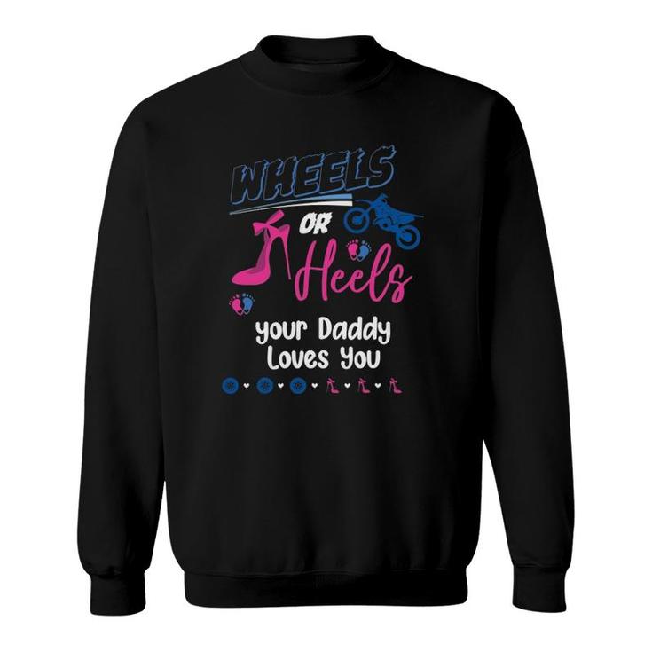 Wheels Or Heels Your Daddy Loves You Gender Reveal Party Sweatshirt