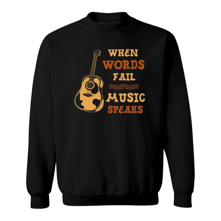 When Words Fail Music Speaks Guitar Country Music Sweatshirt