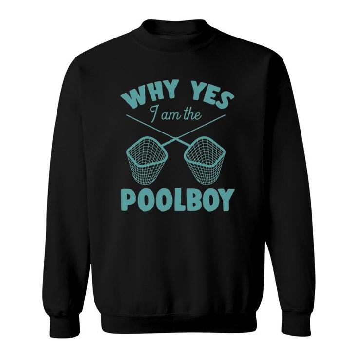 Why Yes I Am The Pool Boy Cute Funny Swimming Accessories Sweatshirt