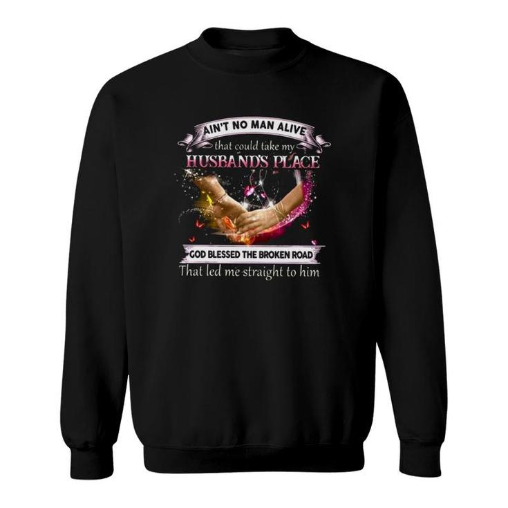 Wife Faith Ain't No Man Alive That Could Take My Husband's Place God Blessed Sweatshirt