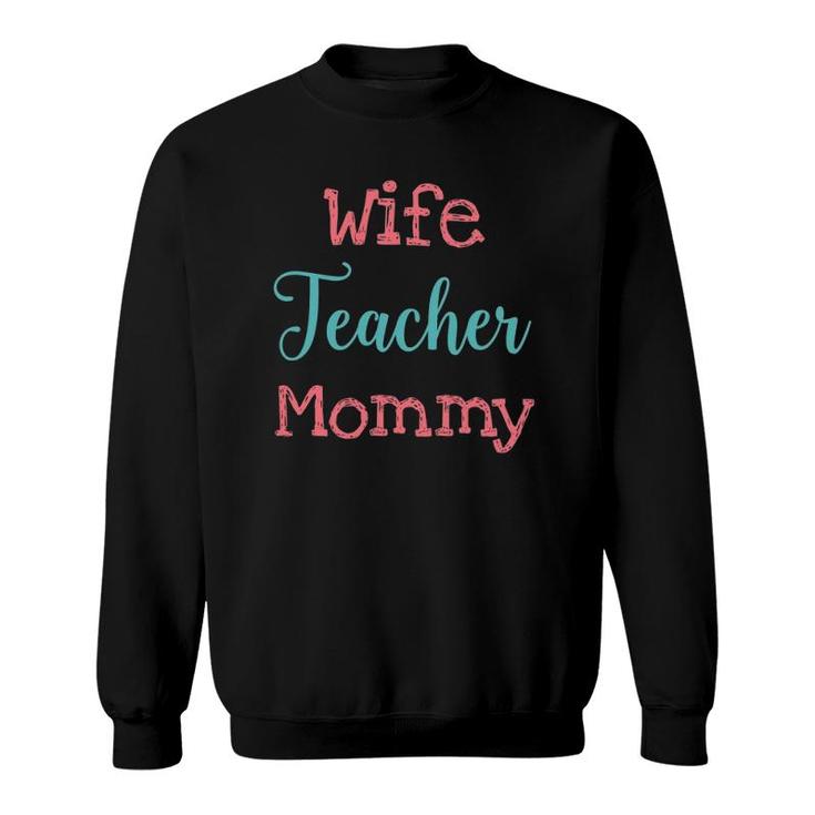 Wife Teacher Mommy Academic Teacher Sweatshirt